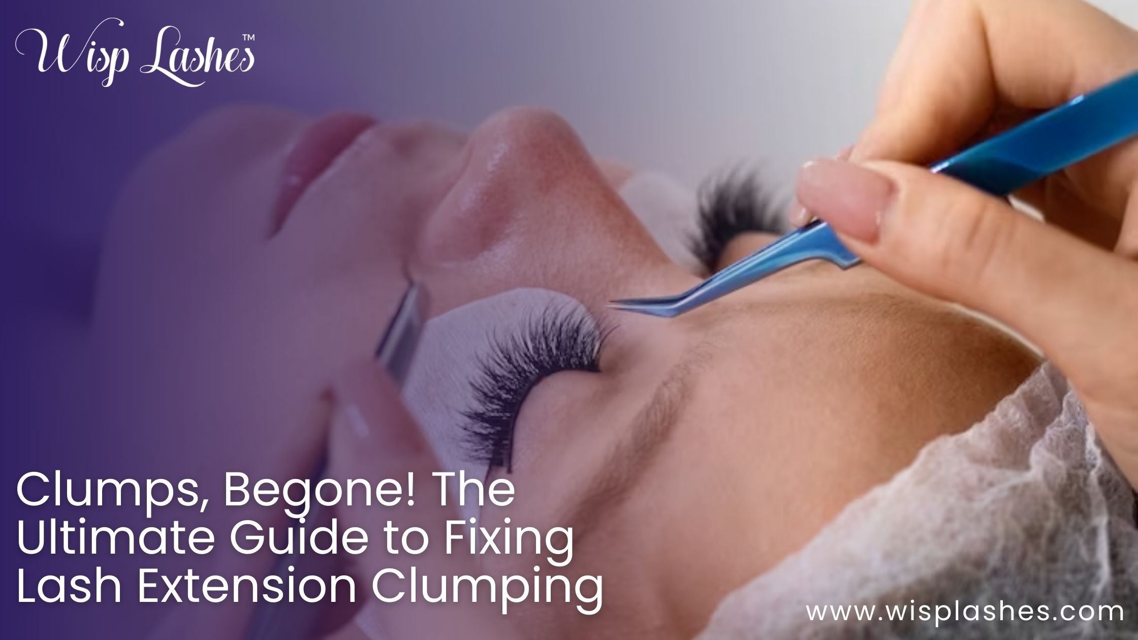 Clumps, Begone! The Ultimate Guide to Fixing Lash Extension Clumping – Wisp Lashes