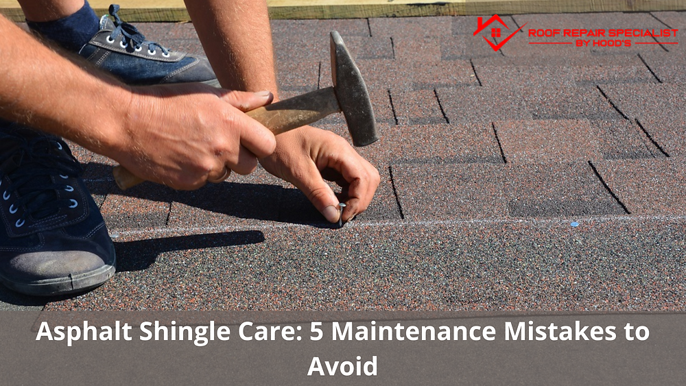 Asphalt Shingle Care: 5 Maintenance Mistakes to Avoid