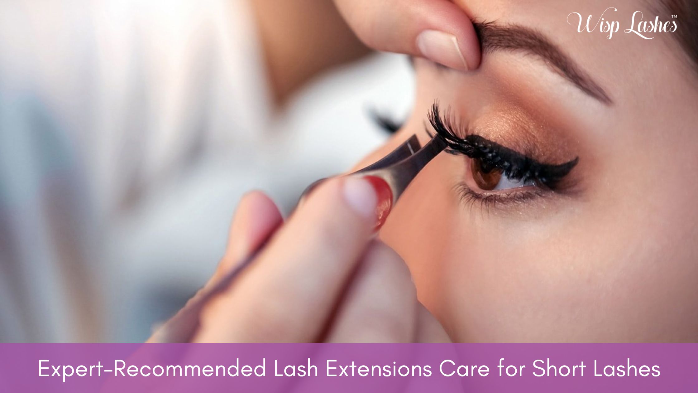 Expert-Recommended Lash Extensions Care for Short Lashes – Wisp Lashes