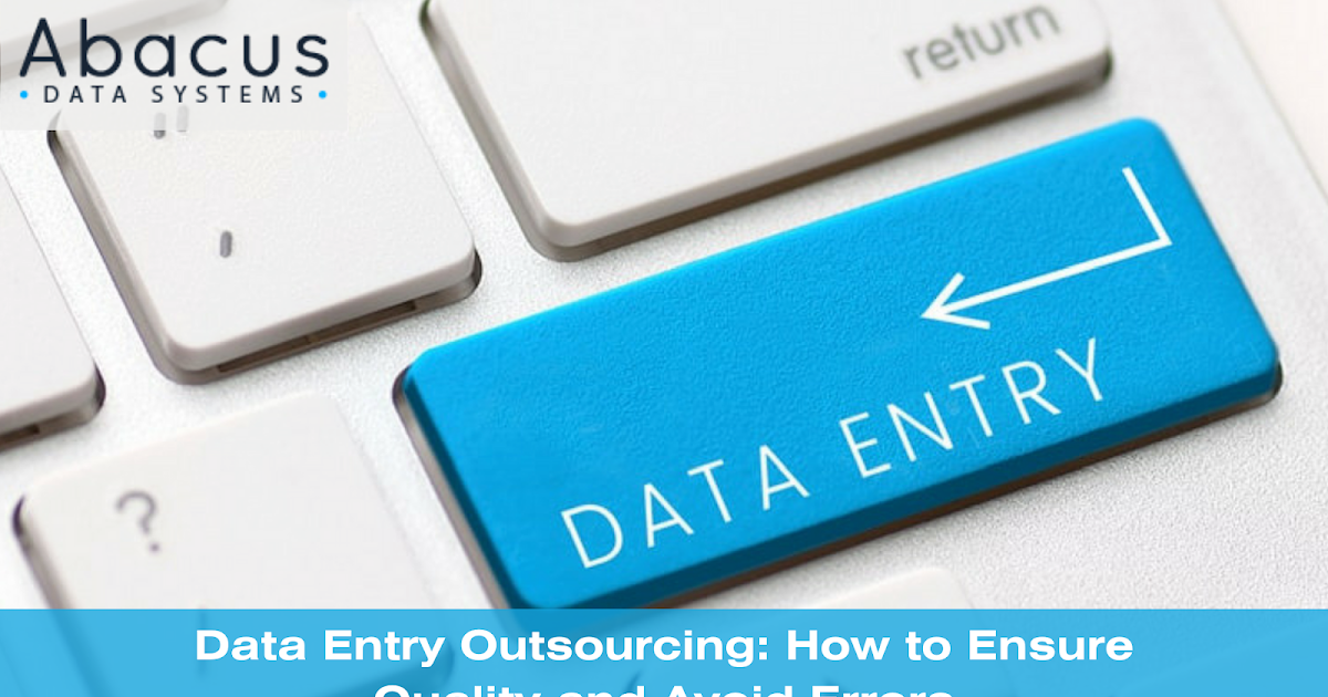 Data Entry Outsourcing: How to Ensure Quality and Avoid Errors