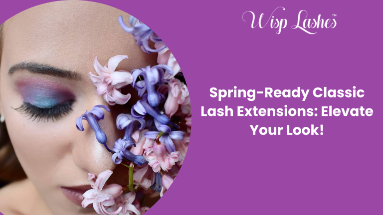 Spring-Ready Cl****ic Lash Extensions: Elevate Your Look! - WriteUpCafe.com