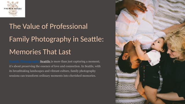 The Value of Professional Family Photography in Seattle | PPT