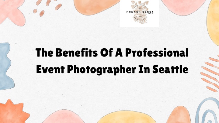 PPT - The Benefits Of A Professional Event Photographer In Seattle PowerPoint Presentation - ID:13964665